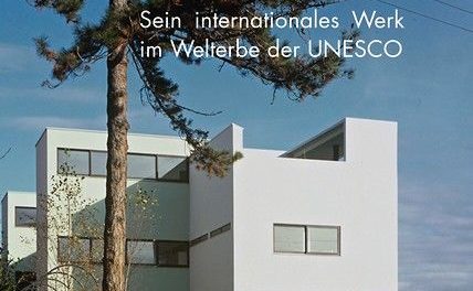 Corbusier im Welterbe der Unesco